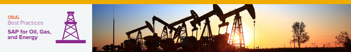 ASUG Best Practices: SAP for Oil, Gas, and Energy 2021